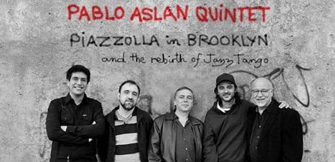 Pablo Aslan Quintet: Piazzolla In Brooklyn feature image